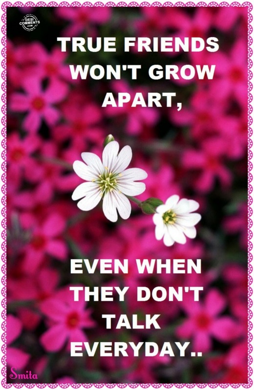 True friends won't grow apart...