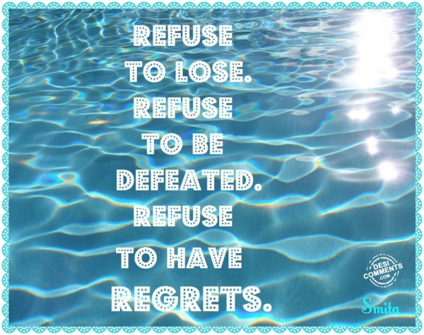 Refuse to have regrets
