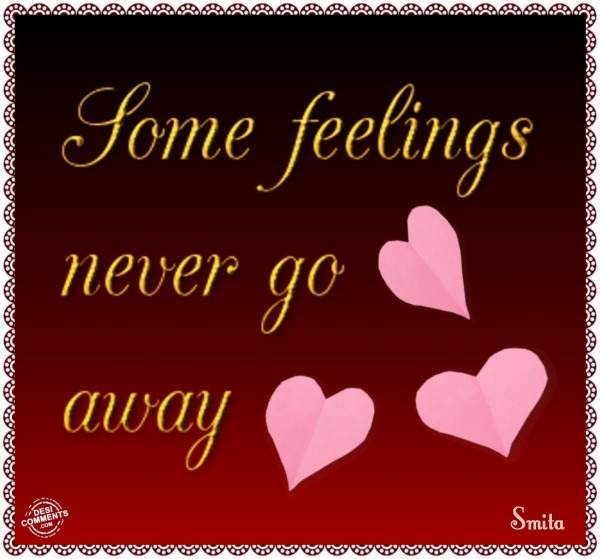 Some feelings never go away