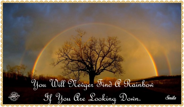 You will never find a rainbow...