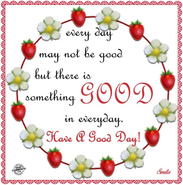 There is something good in everyday