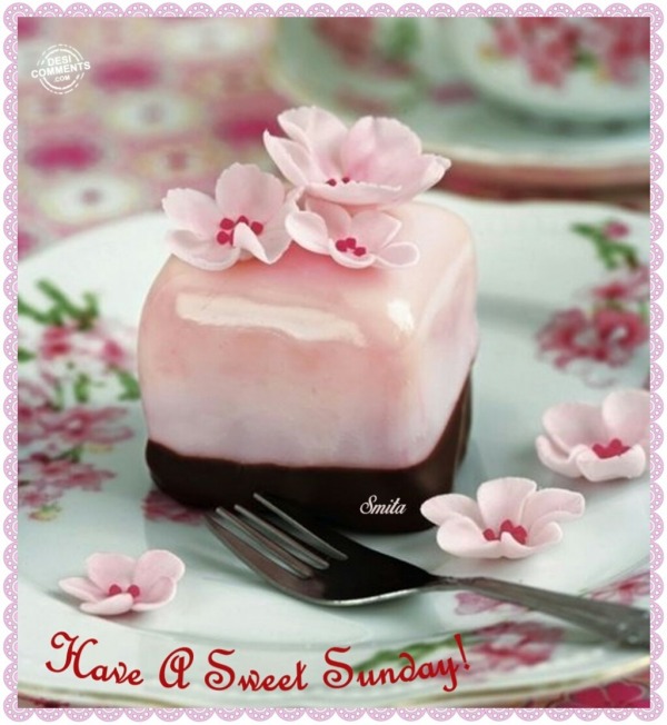 Have A Sweet Sunday!