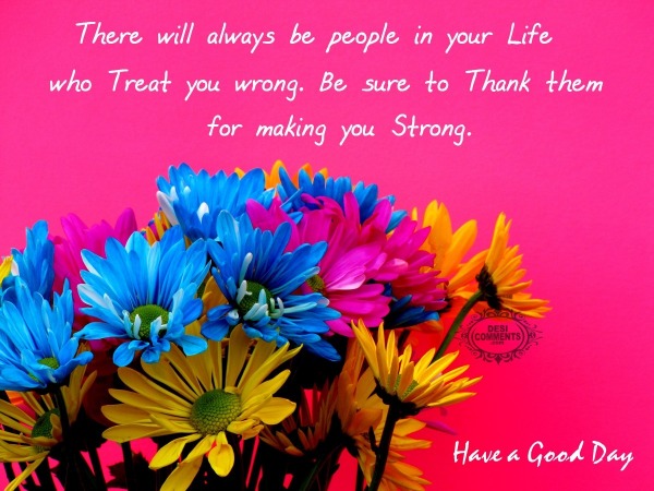 Have A Good Day – There will always be…