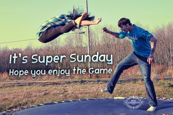 It's Super Sunday