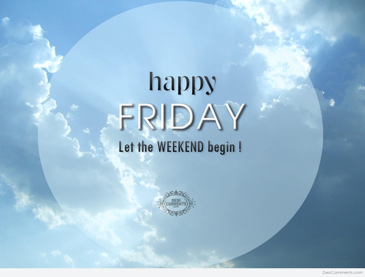 Happy Friday – Let the weekend begin! - DesiComments.com