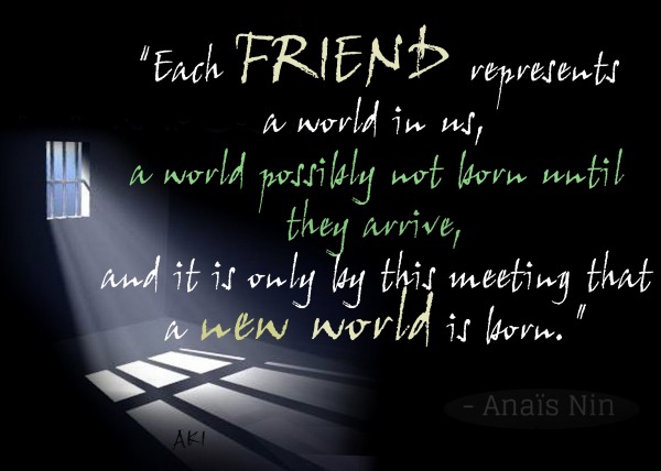 Each friend represents a world in us...