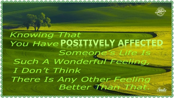 Positively Affected Someone’s Life