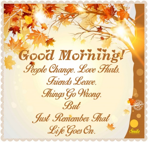 Good Morning – Life goes on