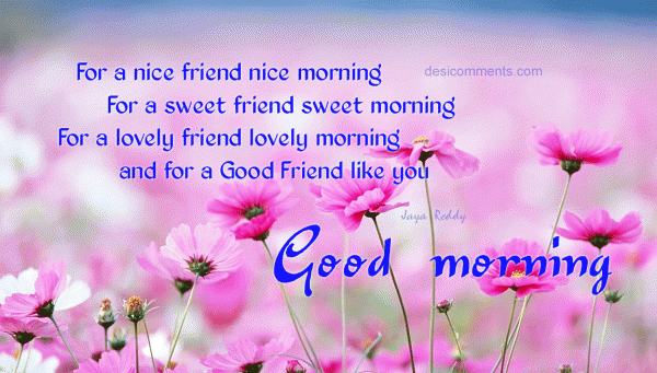 Good Morning – For a good friend