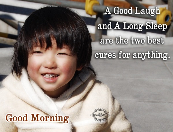 Good Morning - A good laugh and a long sleep...