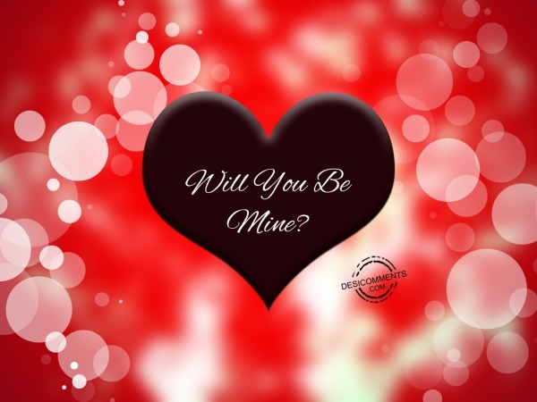 Will you be mine..?