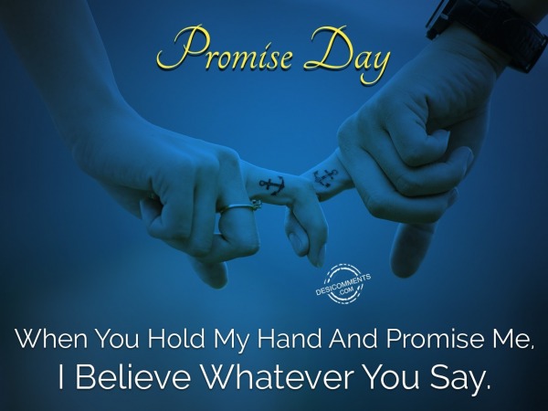 When you hold my hand and promise me