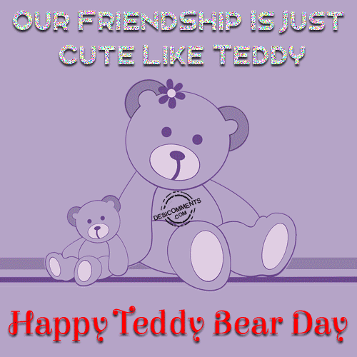 Our Friendship is cute like teddy