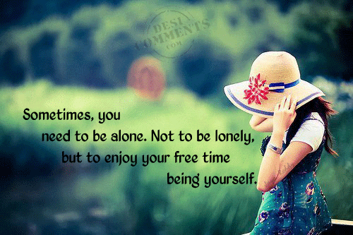 Sometimes you need to be alone… - DesiComments.com