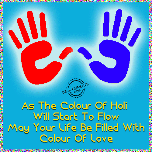 May your life be filled with colour of love