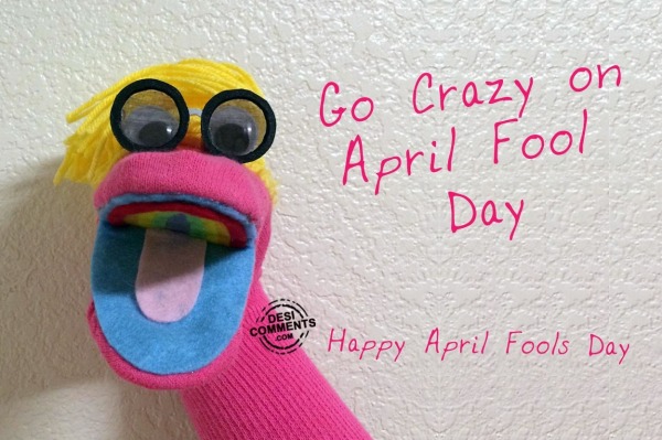 Go Crazy on April Fool Day