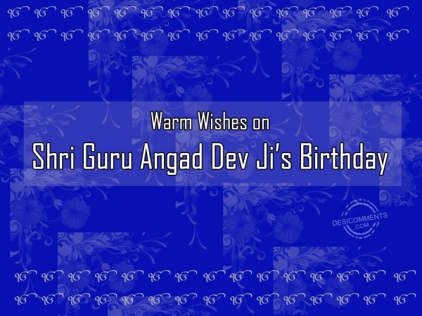 Warm wishes on shri Guru Angad Dev ji’s birthday