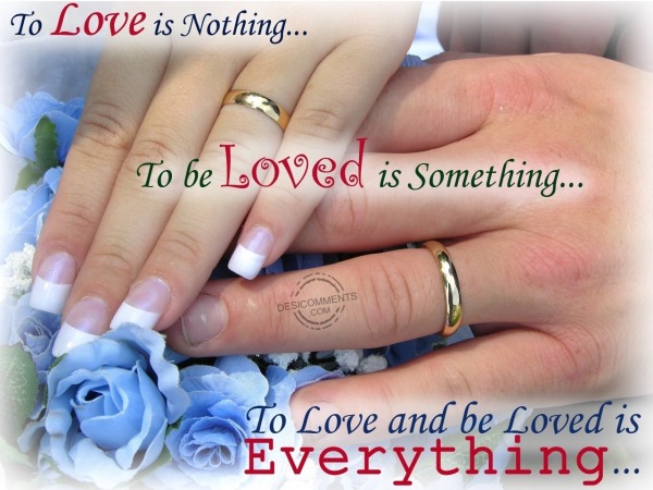 To love and be loved is everything