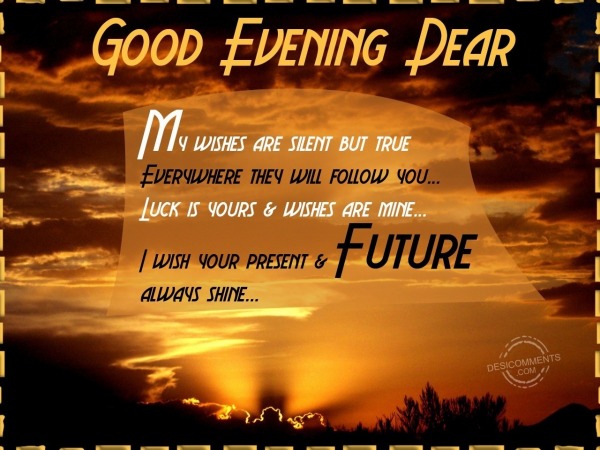Good evening dear