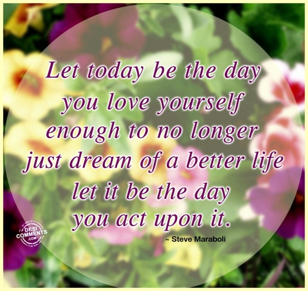 Let Today be the day you love yourself