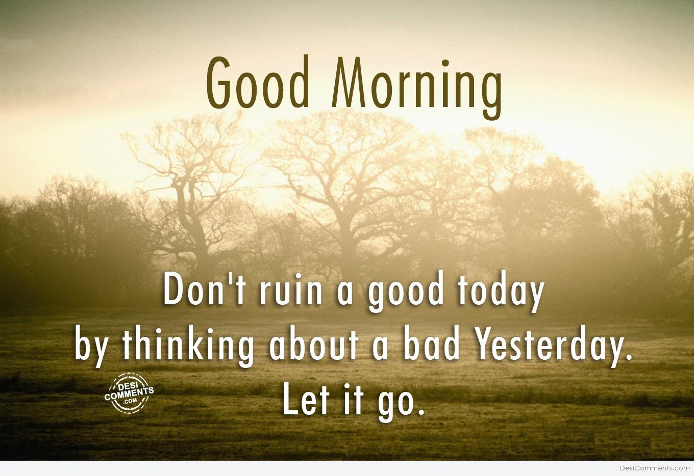 Don’t ruin a good today - DesiComments.com