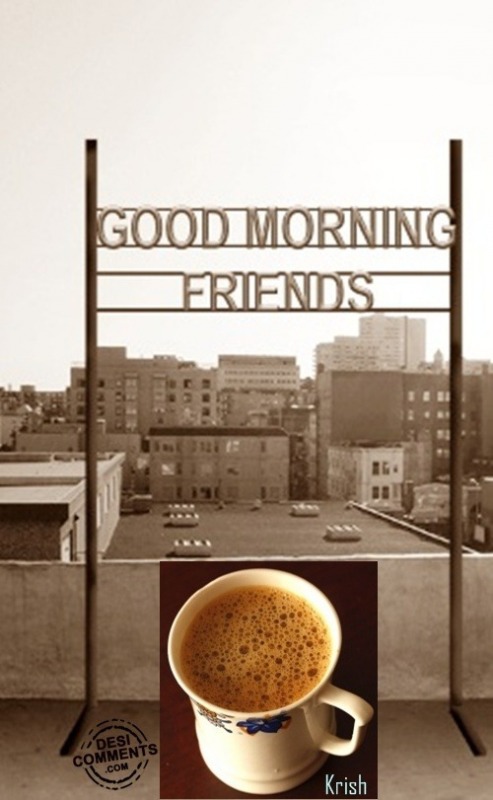 Good morning friends