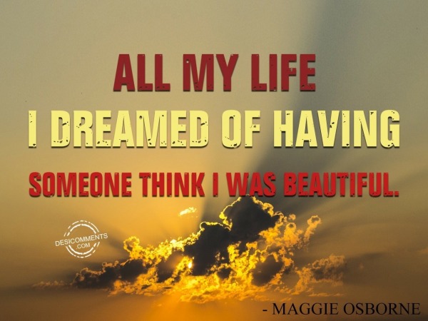 Life Is Dreamed To Be Beautifull