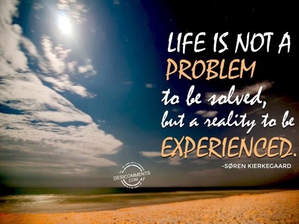 Life Is Not A Problem