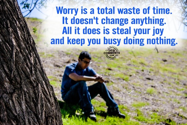 worry is total waste of time