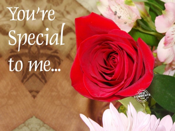 You are Special to me