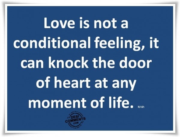 Love is not conditional feeling