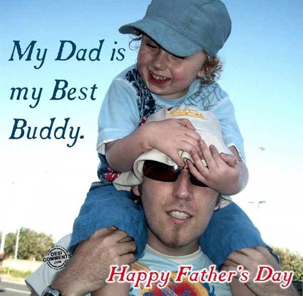 May Dad is my best Buddy