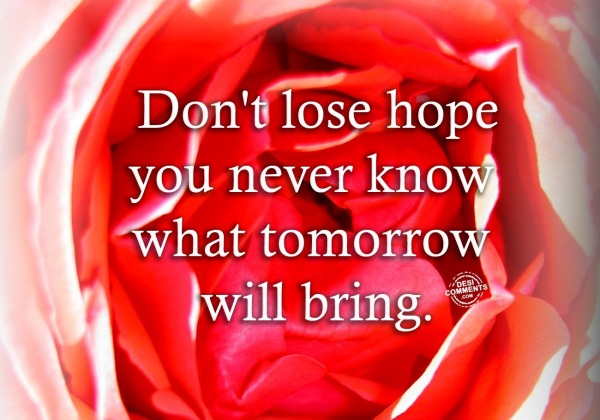 Don’t lose hope