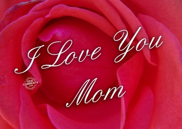 I Love you Mom