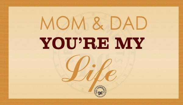 Mom & Dad You're my Life