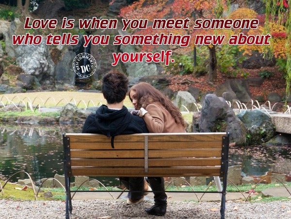 Love is when you meet someone