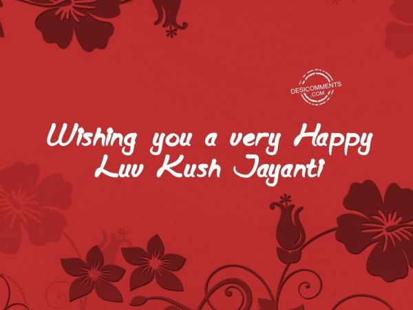 Wishing You And Your Family A Very Happy Luv Kush Jayanti
