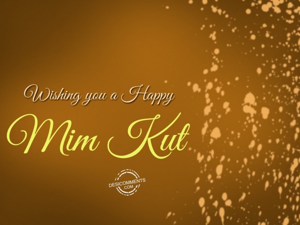 Wishing you a happy mim kut