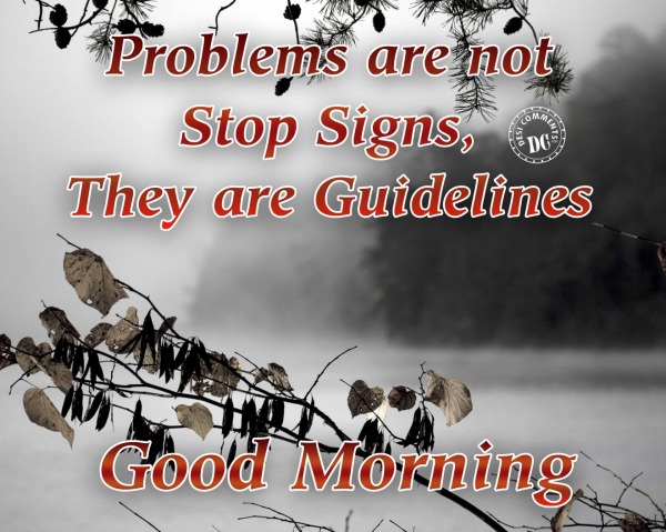 Problems are not stop signs