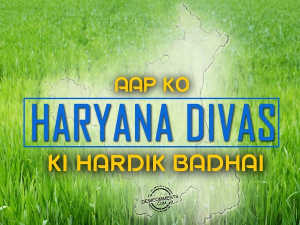 Aap ko Haryana Divas ki hardik badhai