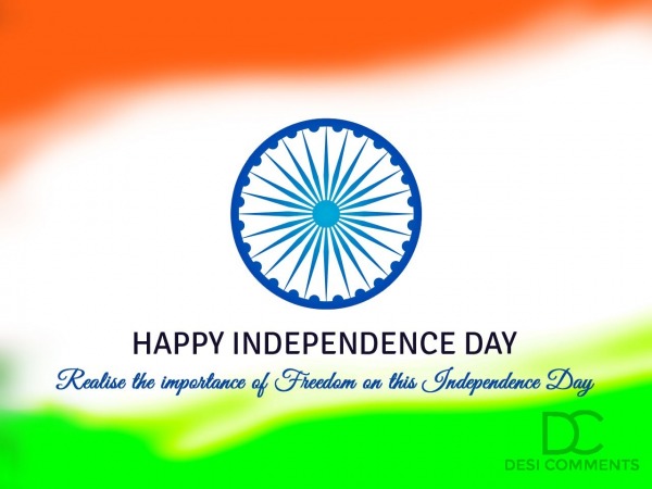 Realise the importance of Freedom on this- Independence Day