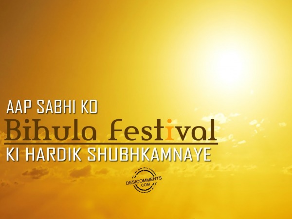 Aap Sabhi Ko Bihula Festival Ki Shubhkamnaye