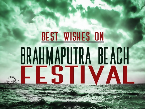 Wishes For Brahmaputra Beach Festival