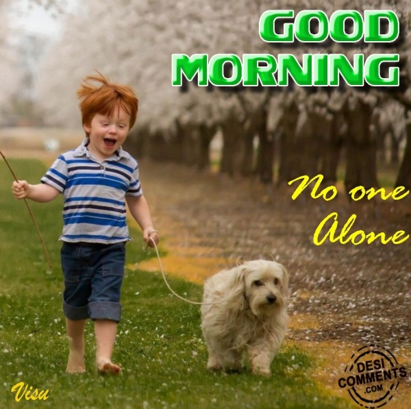 Good Morning - No One Alone