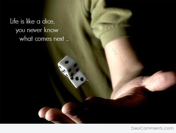 Life Is Like A Dice