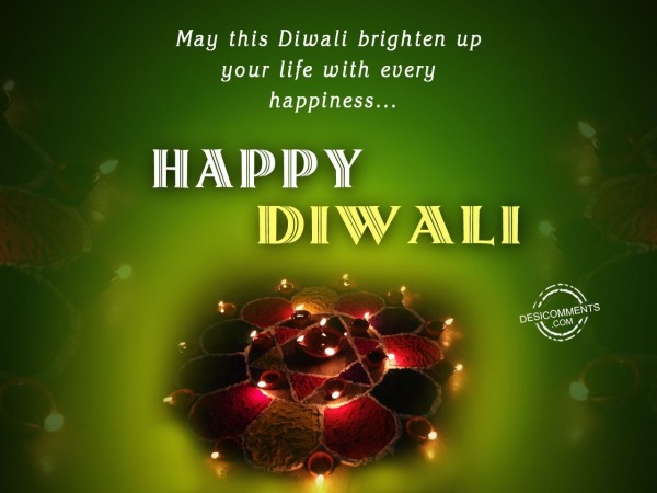 May this diwali brighten up your life