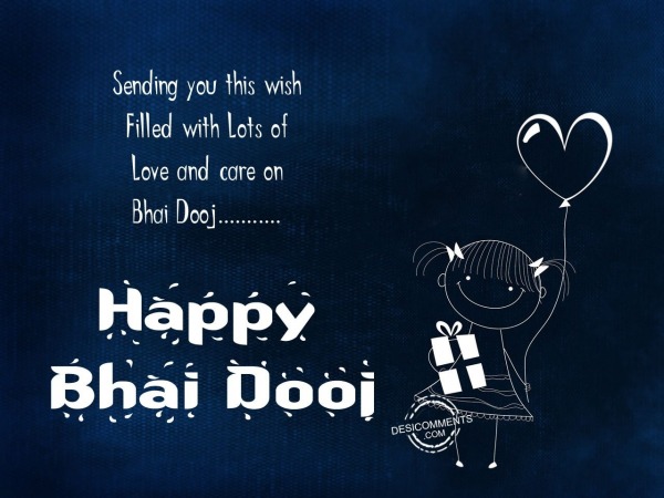 Sending you this wish on bhai dooj