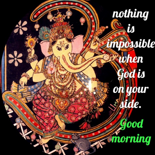 Good morning – Nothing Is Impossible
