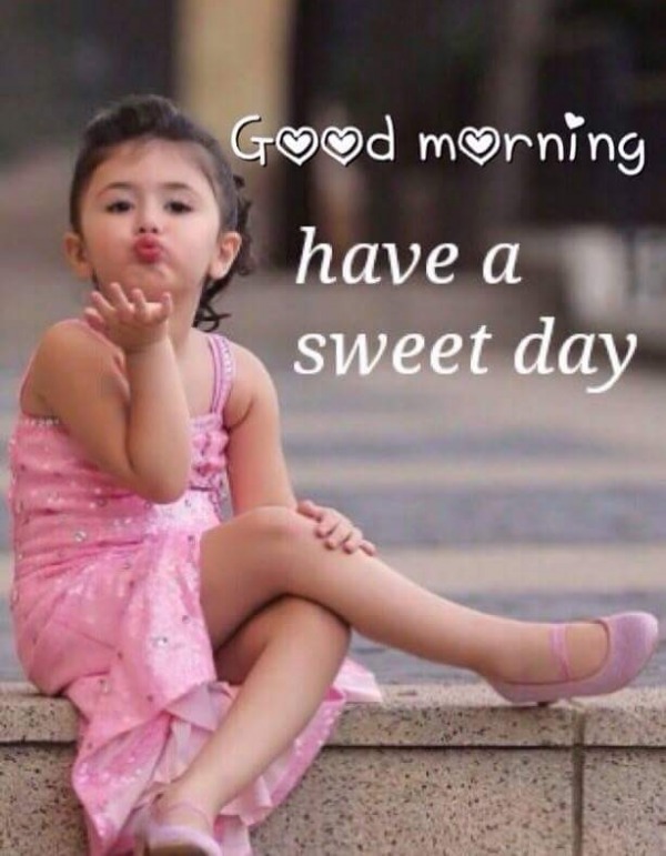 Good Morning Have A Sweet Day