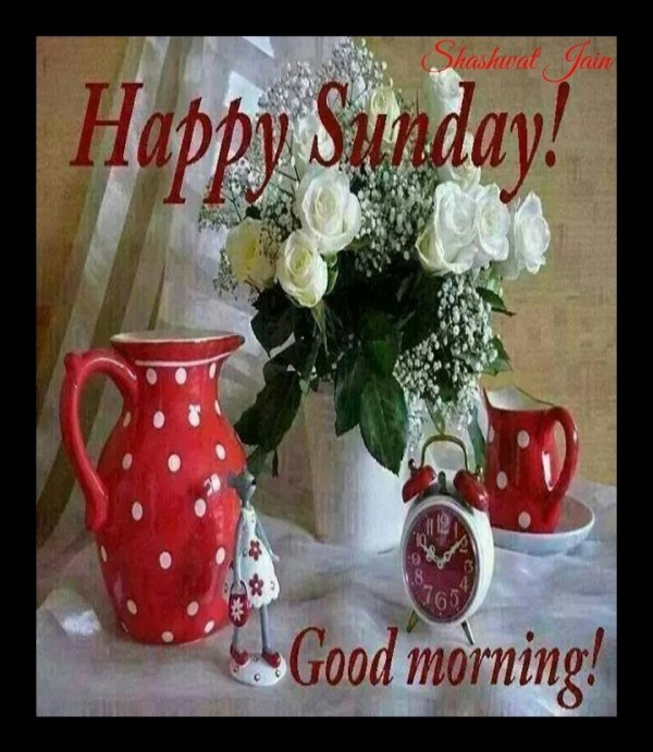 Happy Sunday And Good Morning